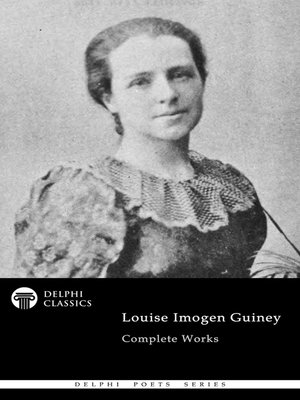 cover image of Delphi Complete Works of Louise Imogen Guiney (Illustrated)